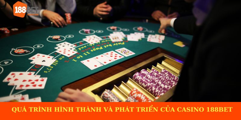 Quá trình hình thành và phát triển của casino 188BET