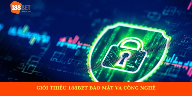 Giới thiệu 188BET Bảo mật và công nghệ