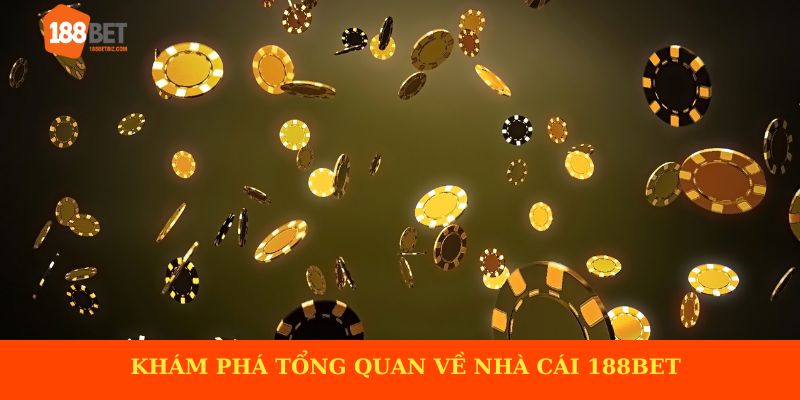 Khám phá tổng quan về nhà cái 188BET