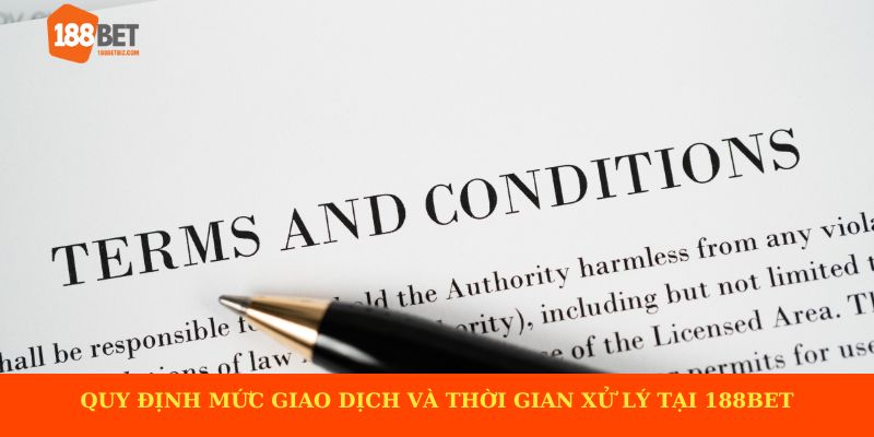 Quy định mức giao dịch và thời gian xử lý tại 188BET