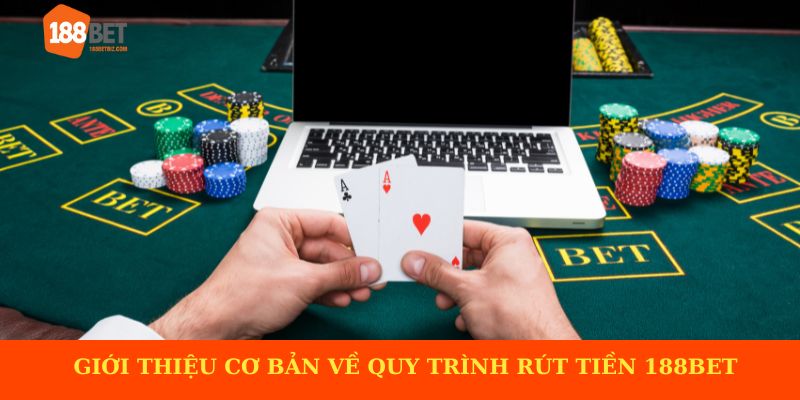 Giới thiệu cơ bản về quy trình rút tiền 188BET