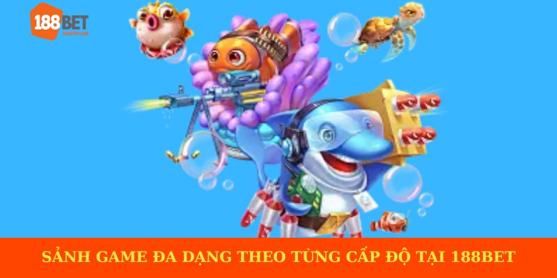 Sảnh game đa dạng theo từng cấp độ tại 188BET