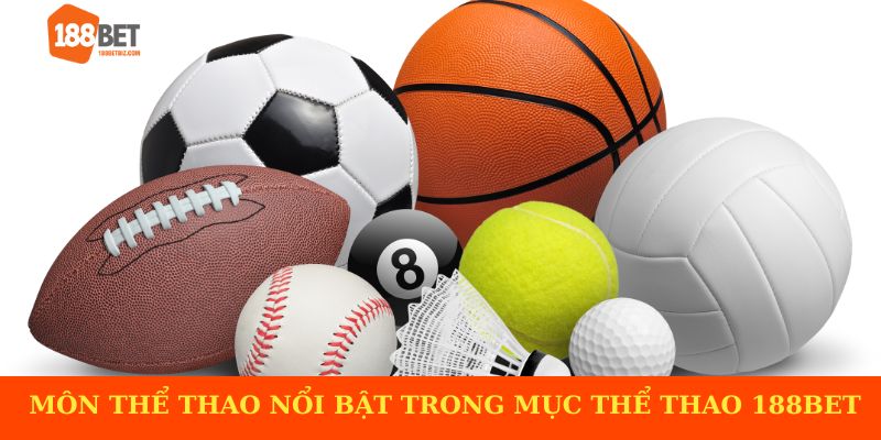 Danh sách môn thể thao nổi bật trong mục thể thao 188BET