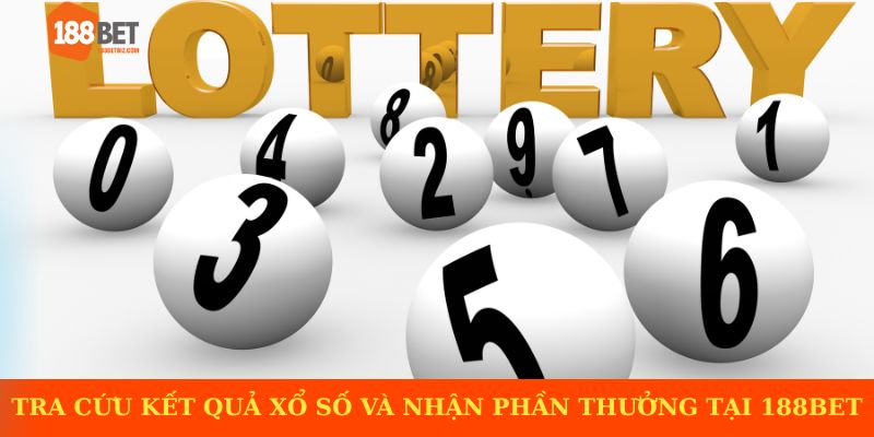 Tra cứu kết quả xổ số và nhận phần thưởng tại 188BET