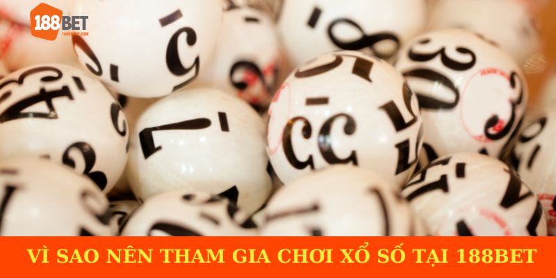 Vì sao nên tham gia chơi xổ số 188BET